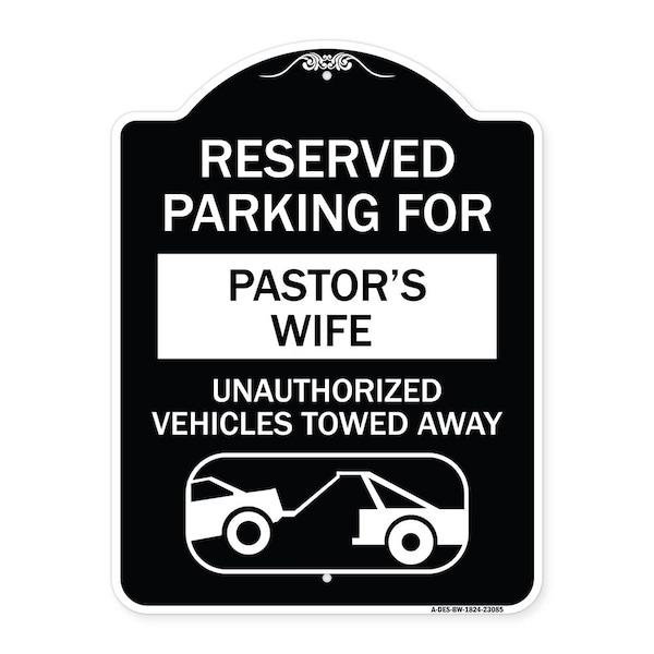 Reserved Parking for Pastors Wife Unauthorized Vehicles Towed Away Alum, 24" x 18", BW-1824-23085